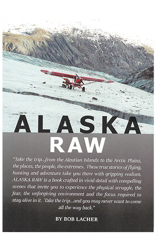 Alaska Raw by Bob Lacher